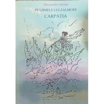 PE URMELE LUI ZALMOXE. CARPATIA