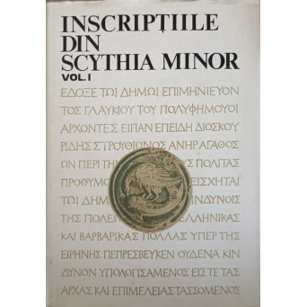 INSCRIPTIILE DIN SCYTHIA MINOR GRECESTI SI LATINE VOL.1