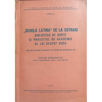 SCHOLA LATINA DE LA COTNARI. BIBLIOTECA DE CURTE SI PROIECTUL DE ACADEMIE AL LUI DESPOT VODA