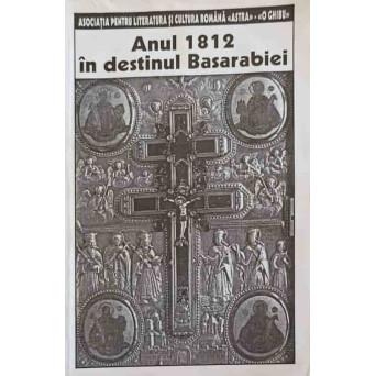 ANUL 1812 IN DESTINUL BASARABIEI. BASARABIA - VICTIMA A EXPANSIONISMULUI RUSESC