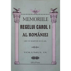 MEMORIILE REGELUI CAROL I AL ROMANIEI VOL.IX