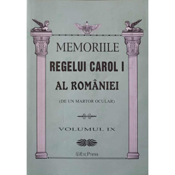 MEMORIILE REGELUI CAROL I AL ROMANIEI (DE UN MARTOR OCULAR) VOL.9