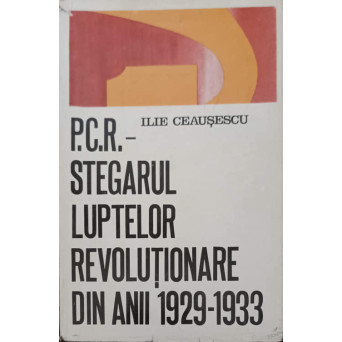 PCR - STEGARUL LUPTELOR REVOLUTIONARE DIN ANII 1929-1933