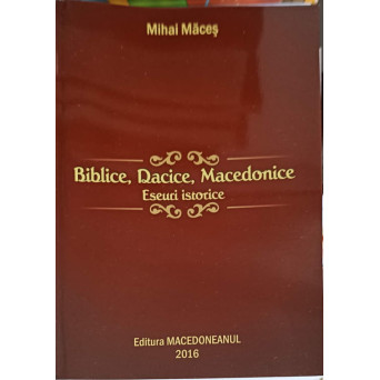 BIBLICE, DACICE, MACEDONICE. ESEURI ISTORICE