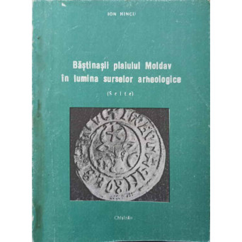 BASTINASII PLAIULUI MOLDAV IN LUMINA SURSELOR ARHEOLOGICE (SCITE)