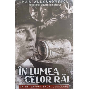 IN LUMEA CELOR RAI. CRIME, JAFURI, ERORI JUDICIARE