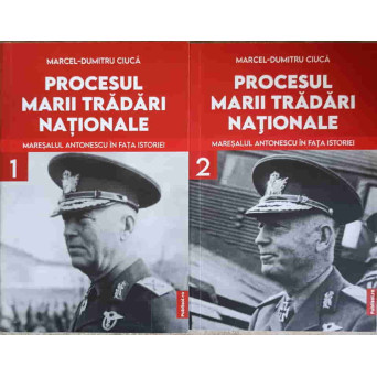 PROCESUL MARII TRADARI NATIONALE VOL.1-2 MARESALUL ANTONESCU IN FATA ISTORIEI