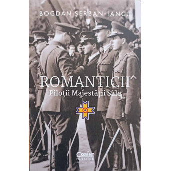ROMANTICII. PILOTII MAJESTATII SALE