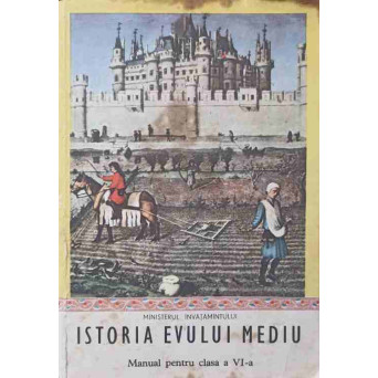ISTORIA EVULUI MEDIU. MANUAL PENTRU CLASA A VI-A