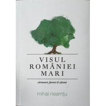 VISUL ROMANIEI MARI. CARTURARI, FARISEI SI TARANI