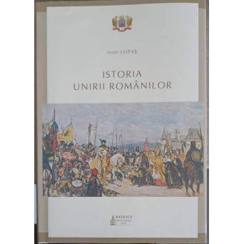 ISTORIA UNIRII ROMANILOR
