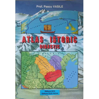 ATLAS ISTORIC DIDACTIC, COMENTAT SI ILUSTRAT