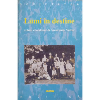 LUMI IN DESTINE. MEMORIA GENERATIILOR DE INCEPUT DE SECOL DIN BANAT