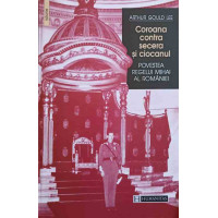 COROANA CONTRA SECERA SI CIOCANUL. POVESTEA REGELUI MIHAI AL ROMANIEI COROANA CONTRA SECERA SI CIOCANUL. POVESTEA REGELUI MIHAI AL ROMANIEI