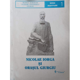 NICOLAE IORGA SI ORASUL GIURGIU