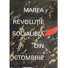 MAREA REVOLUTIE SOCIALISTA DIN OCTOMBRIE. SCHITA ISTORICA