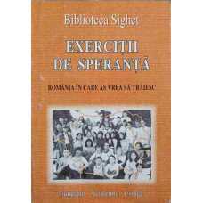 BIBLIOTECA SIGHET. EXERCITII DE SPERANTA. ROMANIA IN CARE AS VREA SA TRAIESC