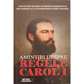 AMINTIRI DESPRE REGELE CAROL I