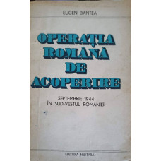 OPERATIA ROMANA DE ACOPERIRE. SEPTEMBRIE 1944 IN SUD-VESTUL ROMANIEI