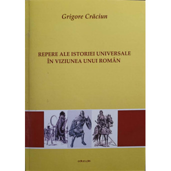 REPERE ALE ISTORIEI UNIVERSALE IN VIZIUNEA UNUI ROMAN. PREISTORIA. ANTICHITATEA. EVUL MEDIU
