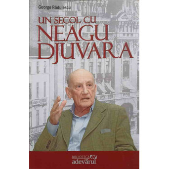 UN SECOL CU NEAGU DJUVARA