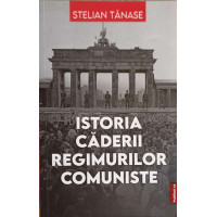 ISTORIA CADERII REGIMURILOR COMUNISTE ISTORIA CADERII REGIMURILOR COMUNISTE