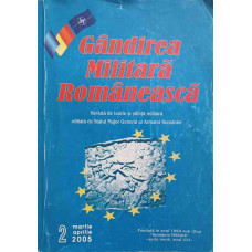 GANDIREA MILITARA ROMANEASCA. REVISTA DE TEORIE SI STIINTA MILITARA. NR.2, MARTIE-APRILIE 2005