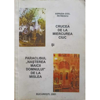 CRUCEA DE LA MIERCUREA CIUC SI PARACLISUL NASTEREA MAICII DOMNULUI DE LA MISLEA
