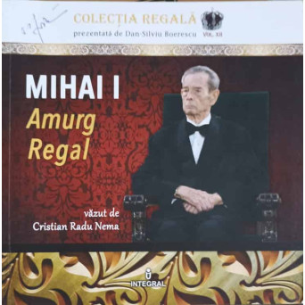MIHAI I, AMURG REGAL