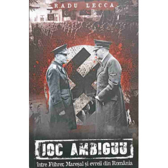 JOC AMBIGUU INTRE FUHRER, MARESAL SI EVREII DIN ROMANIA