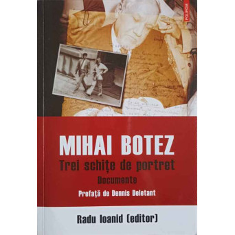 MIHAI BOTEZ. TREI SCHITE DE PORTRET. DOCUMENTE