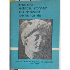 MARELE EDIFICIU ROMAN CU MOZAIC DE LA TOMIS