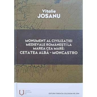 MONUMENT AL CIVILIZATIEI MEDIEVALE ROMANESTI LA MAREA CEA MARE: CETATEA ALBA - MONCASTRO