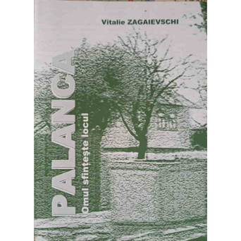 PALANCA. OMUL SFINTESTE LOCUL PALANCA. OMUL SFINTESTE LOCUL