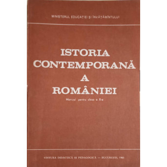 ISTORIA CONTEMPORANA A ROMANIEI, MANUAL PENTRU CLASA A X-A (CONTINE HARTA)