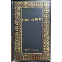 PETRU CEL MARE PETRU CEL MARE