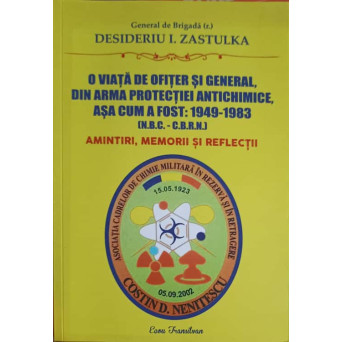 O VIATA DE OFITER SI GENERAL, DIN ARMA PROTECTIEI ANTICHIMICE, ASA CUM A FOST: 1949-1983