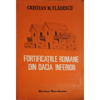 FORTIFICATIILE ROMANE DIN DACIA INFERIOR FORTIFICATIILE ROMANE DIN DACIA INFERIOR