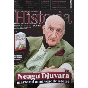 REVISTA HISTORIA AUGUST 2016. NEAGU DJUVARA, MARTORUL UNUI VEAC DE ISTORIE