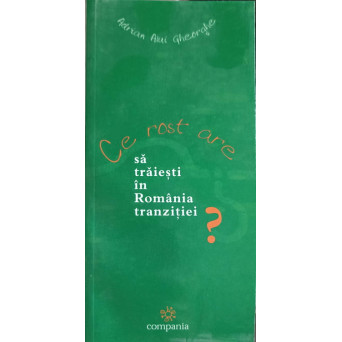 CE ROST ARE SA TRAIESTI IN ROMANIA TRANZITIEI?