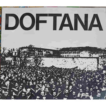 DOFTANA, MONUMENT AL TRECUTULUI REVOLUTIONAR