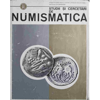 STUDII SI CERCETARI DE NUMISMATICA VOL.VI