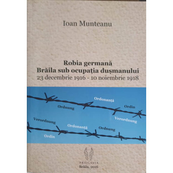 ROBIA GERMANA. BRAILA SUB OCUPATIA DUSMANULUI