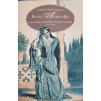 FOCUL AMORULUI, DESPRE DRAGOSTE SI SEXUALITATE IN SOCIETATEA ROMANEASCA (1750-1830) FOCUL AMORULUI, DESPRE DRAGOSTE SI SEXUALITATE IN SOCIETATEA ROMANEASCA (1750-1830)