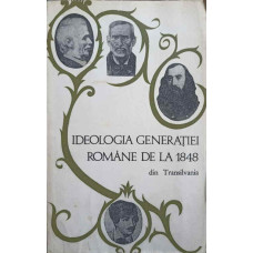IDEOLOGIA GENERATIEI ROMANE DE LA 1848 DIN TRANSILVANIA