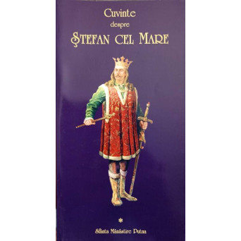 CUVINTE DESPRE STEFAN CEL MARE VOL.1