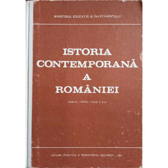 ISTORIA CONTEMPORANA A ROMANIEI. MANUAL PENTRU CLASA A X-A