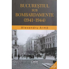 BUCURESTIUL SUB BOMBARDAMENTE (1941-1944)