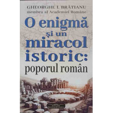 O ENIGMA SI UN MIRACOL ISTORIC: POPORUL ROMAN