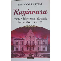 RUGINOASA: MISTER, BLESTEM SI DOMNIE IN PALATUL LUI CUZA RUGINOASA: MISTER, BLESTEM SI DOMNIE IN PALATUL LUI CUZA